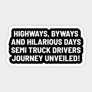 Semi Truck Drivers' Journey Unveiled! Sticker